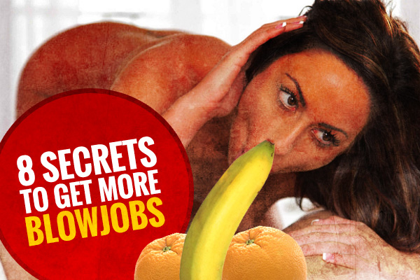 600px x 400px - The 8 Secrets That Make Girls Want To Give You More Blowjobs... And  Actually Enjoy It